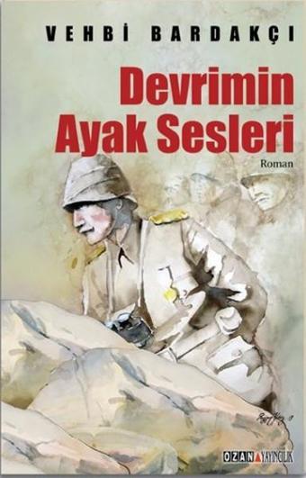 Devrimin Ayak Sesleri - Vehbi Bardakçı - Ozan Yayıncılık