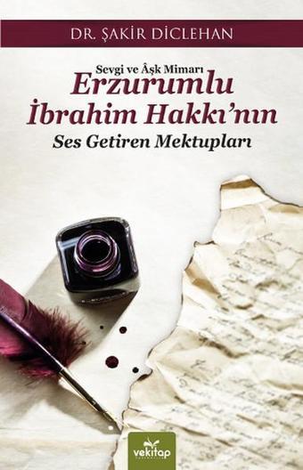 Sevgi ve Aşk Mimari Erzurumlu İbrahim Hakkı'nın Ses Getiren Mektupları - Şakir Diclehan - Vekitap Yayıncılık