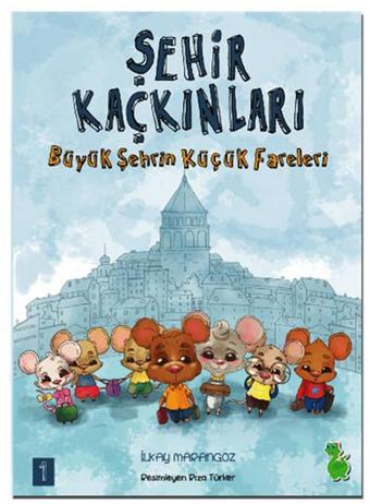 Büyük Şehrin Küçük Fareleri-Şehir Kaçkınları - İlkay Marangoz - Yeşil Dinozor