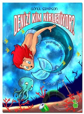 Denizi Kim Kirletiyor? - Gönül Simpson - Yeşil Dinozor