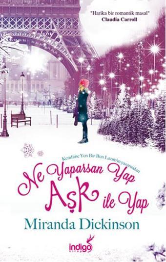 Ne Yaparsan Yap Aşk İle Yap - Miranda Dickinson - İndigo Kitap Yayınevi