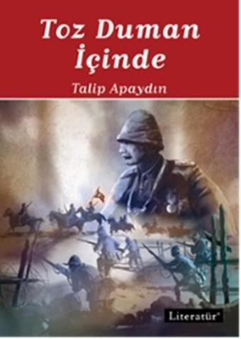 Toz Duman İçinde - 1 - Talip Apaydın - Literatür Yayıncılık