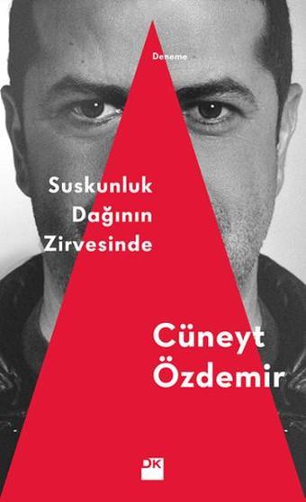 Suskunluk Dağının Zirvesinde - Cüneyt Özdemir - Doğan Kitap