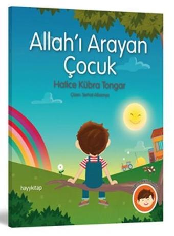 Allah'ı Arayan Çocuk - Hatice Kübra Tongar - Hayykitap