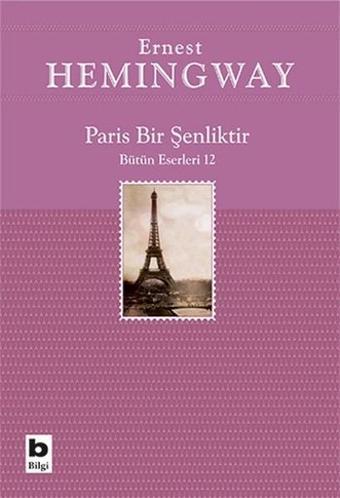 Paris Bir Şenliktir - Ernest Hemingway - Bilgi Yayınevi