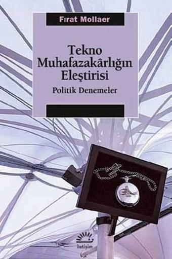 Tekno Muhafazakarlığın Eleştirisi - İletişim Yayınları