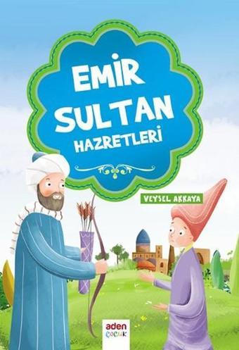 Emir Sultan Hazretleri - Veysel Akkaya - Aden Yayınevi