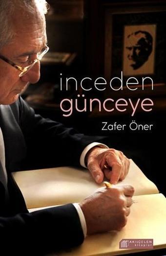 İnceden Günceye - Zafer Öner - Akılçelen Kitaplar