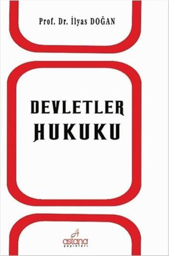 Devletler Hukuku - İlyas Doğan - Astana Yayınları