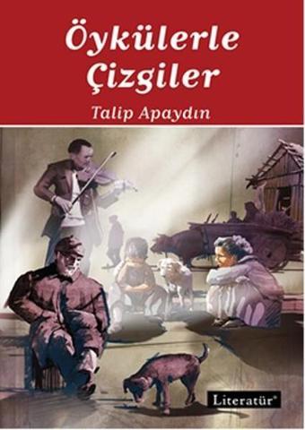 Öykülerle Çizgiler - Talip Apaydın - Literatür Yayıncılık