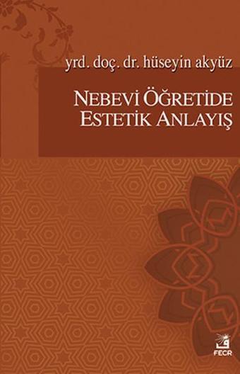 Nebevi Öğretide Estetik Anlayış - Hüseyin Akyüz - Fecr Yayınları