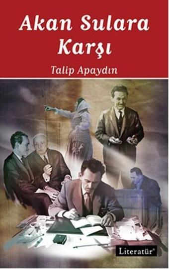 Akan Sulara Karşı - Talip Apaydın - Literatür Yayıncılık