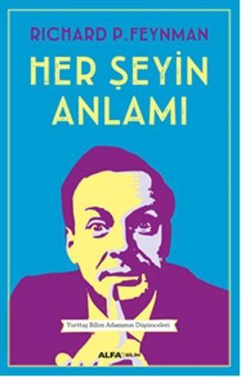 Her Şeyin Anlamı - Richard P. Feynman - Alfa Yayıncılık