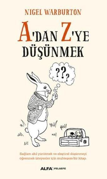 A'dan Z'ye Düşünmek - Nigel Warburton - Alfa Yayıncılık