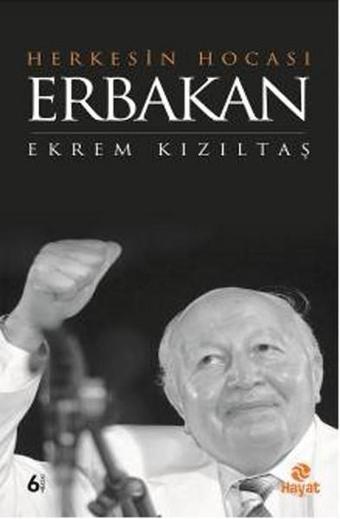 Herkesin Hocası Erbakan - Ekrem Kızıltaş - Hayat Yayıncılık