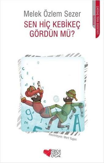 Sen Hiç Kebikeç Gördün Mü? - Melek Özlem Sezer - Can Çocuk Yayınları