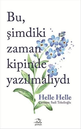 Bu Şimdiki Zaman Kipinde Yazılmalıydı - Helle Helle - Pinhan Yayıncılık