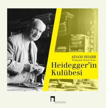 Heideggerin Kulübesi - Adam Sharr - Dergah Yayınları