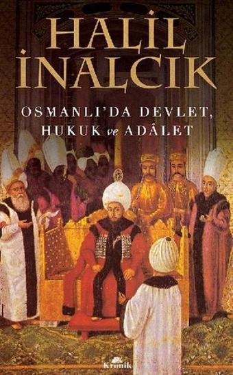 Osmanlı'da Devlet, Hukuk ve Adalet - Halil İnalcık - Kronik Kitap