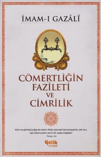 Cömertliğin Fazileti ve Cimrilik - İmam-ı Gazali - Çelik Yayınevi