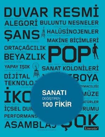 Sanatı Değiştiren 100 Fikir - Michael Bird - Literatür Yayıncılık