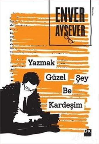 Yazmak Güzel Şey Be Kardeşim - Enver Aysever - Doğan Kitap