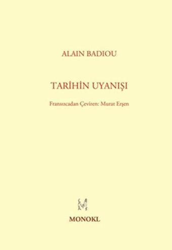 Tarihin Uyanışı - Alain Badiou - Monokl