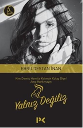 Yalnız Değiliz - Ebru Destan - Profil Kitap Yayınevi