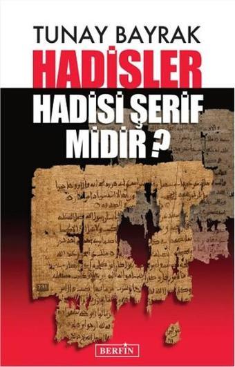 Hadisler Hadisi Şerif Midir? - Tunay Bayrak - Berfin Yayınları