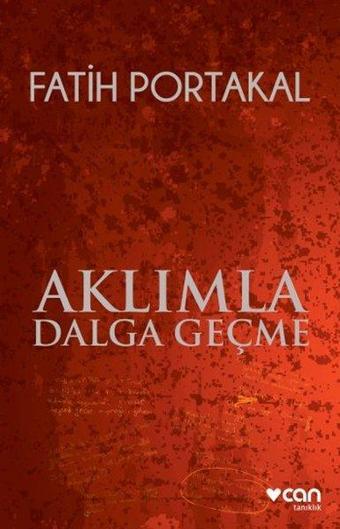 Aklımla Dalga Geçme - Fatih Portakal - Can Yayınları