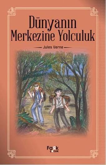 Dünyanın Merkezine Yolculuk - Jules Verne - Fark Çocuk