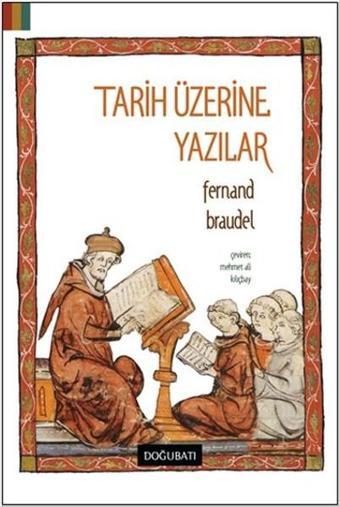 Tarih Üzerine Yazılar - Fernand Braudel - Doğu Batı Yayınları