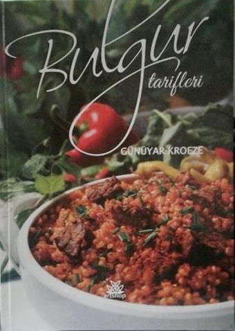 Bulgur Tarifleri - Günüyar Kroeze - Artshop Yayıncılık