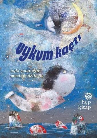 Uykum Kaçtı - Ayla Çınaroğlu - Hep Kitap