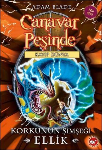 Canavar Peşinde 41 - Korkunun Şimşeği Ellik - Kayıp Dünya - Adam Blade - Beyaz Balina Yayınları