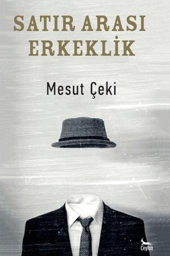 Satır Arası Erkeklik - Mesut Çeki - Ceylan Yayıncılık