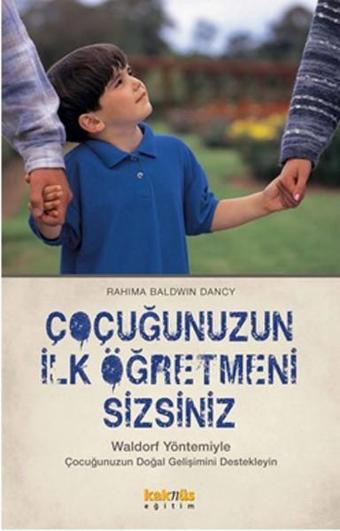 Çocuğunuzun İlk Öğretmeni Sizsiniz - Rahima Baldwin Dancy - Kaknüs Yayınları