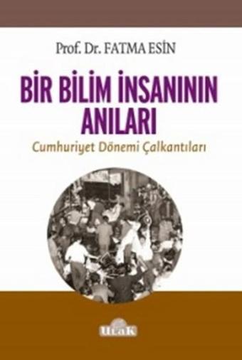 Bir Bilim İnsanının Anıları - Fatma Esin - Ulak Yayıncılık