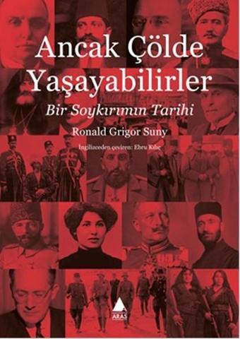 Ancak Çölde Yaşayabilirler - Ronald Grigor Suny - Aras Yayıncılık