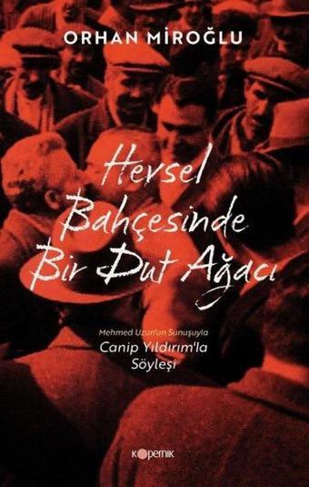 Hevsel Bahçesinde Bir Dut Ağacı - Orhan Miroğlu - Kopernik Kitap