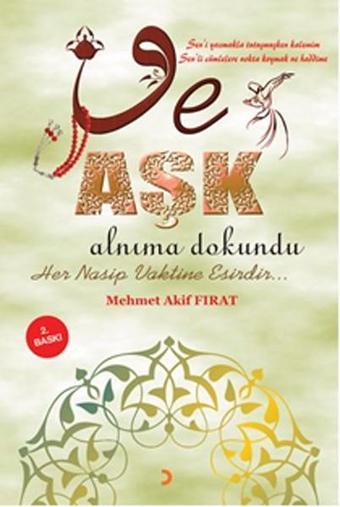 Ve Aşk Alnıma Dokundu - Mehmet Akif Fırat - Cinius Yayınevi