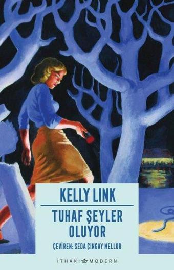 Tuhaf Şeyler Oluyor - Kelly Link - İthaki Yayınları