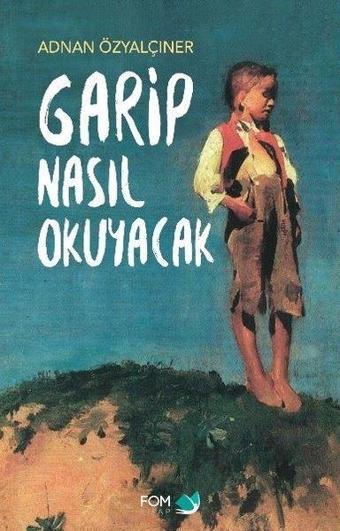 Garip Nasıl Okuyacak - Adnan Özyalçıner - Fom Kitap