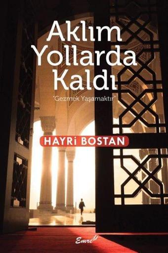 Aklım Yollarda Kaldı - Hayri Bostan - Emre Yayınları