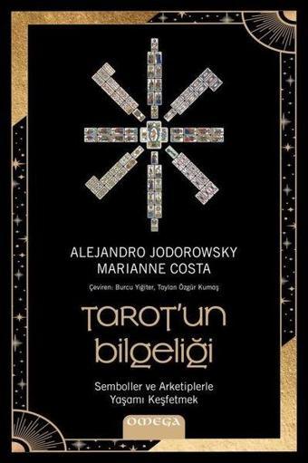 Omega Tarotun Bilgeliği - Sembol ve Arketiplerle Yaşamı Keşfetmek - Alejandro Jodorowsky