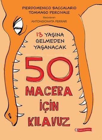 13 Yaşına Gelmeden Yaşanacak 50 Macera İçin Kılavuz - Tommaso Percivale - Odtü