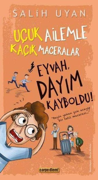 Eyvah, Dayım Kayboldu! Uçuk Kaçık Ailemle Maceralar 7 - Salih Uyan - Carpediem Kitap