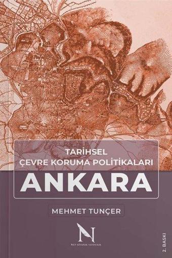 Tarihsel Çevre Koruma Politikaları Ankara - Mehmet Tunçer - Net Kitaplık Yayıncılık