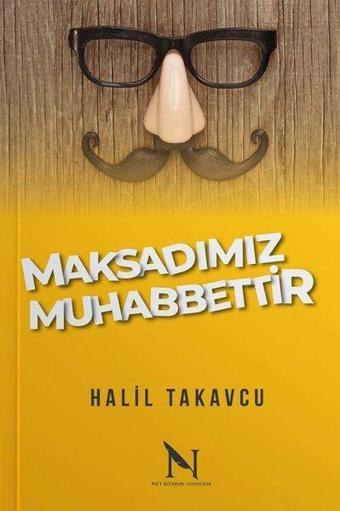 Maksadımız Muhabbettir - Halil Takavcu - Net Kitaplık Yayıncılık