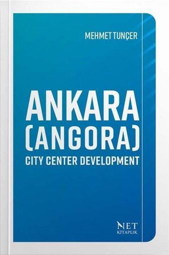 Ankara (Angora) City Center Development - Mehmet Tunçer - Net Kitaplık Yayıncılık